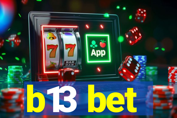 b13 bet